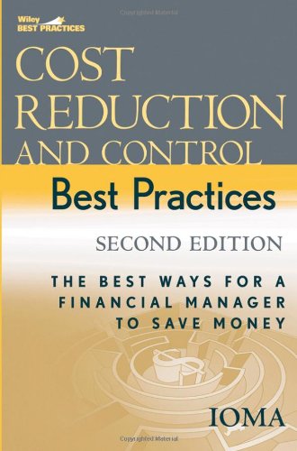 Cost Reduction And Control Best Practices The Best Ways For A Financial Manager To Save Money 2nd Ed Institute Of Management And Administration Ioma