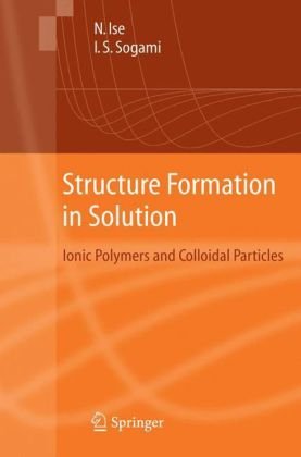 Structure Formation In Solution Ionic Polymers And Colloidal Particles 1st Edition Ikuo Sogami Norio Ise