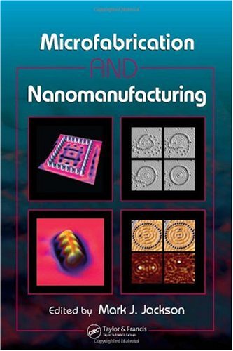 Microfabrication And Nanomanufacturing 1st Edition Mark J Jackson
