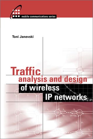 Traffic Analysis And Design Of Wireless Ip Networks Illustrated Edition Toni Janevski
