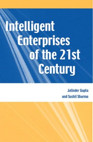 Intelligent Enterprises Of The 21st Century Illustrated Edition Jatinder N D Gupta