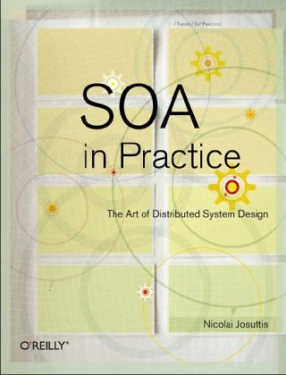 Soa In Practice The Art Of Distributed System Design 1st Edition Nicolai M Josuttis