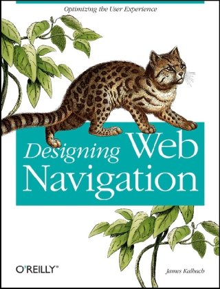 Designing Web Navigation Optimizing The User Experience 1st Edition James Kalbach