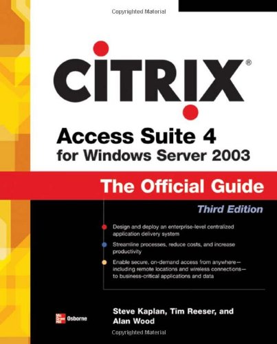 Citrix Access Suite 4 For Windows Server 2003 The Official Guide 3rd Edition Steve Kaplan