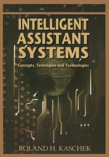 Intelligent Assistant Systems Concepts Techniques And Technologies Illustrated Edition Roland H Kaschek