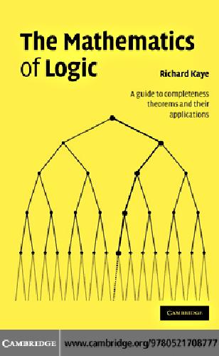 Mathematics Of Logic A Guide To Completeness Theorems And Their Applications Kaye L