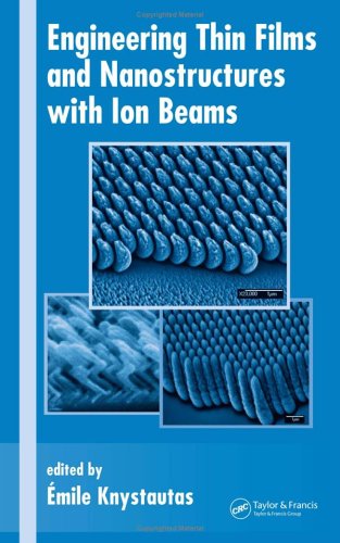 Engineering Thin Films And Nanostructures With Ion Beams Emile Knystautas