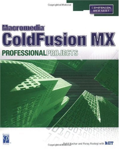 Coldfusion X Professional Projects 1st Edition Rohit Kochar Parag Rastogi