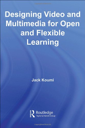 Designing Educational Video And Multimedia For Open And Distance Learning 1st Edition Jack Koumi