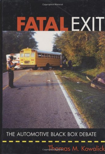 Fatal Exit The Automotive Black Box Debate 1st Edition Thomas M Kowalick