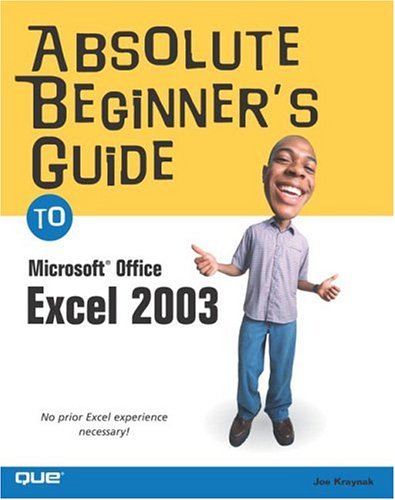 Absolute Beginners Guide To Microsoft Office Excel 2003 Joe E Kraynak