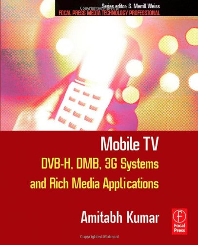 Mobile Tv Dvbh Dmb 3g Systems And Rich Media Applications Amitabh Kumar