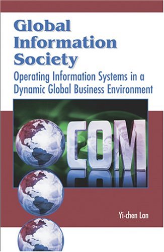 Global Information Society Operating Information Systems In A Dynamic Global Business Environment Yichen Lan