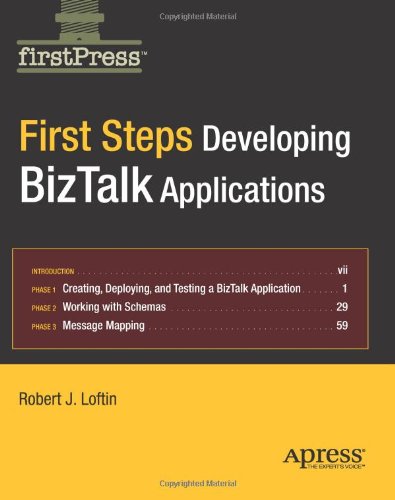 First Steps Developing Biztalk Applications 1st Edition Robert Loftin