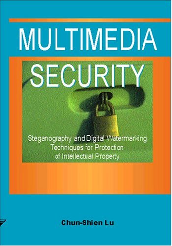 Multimedia Security Steganography And Digital Watermarking Techniques For Protection Of Intellectual Property Chunshien Lu
