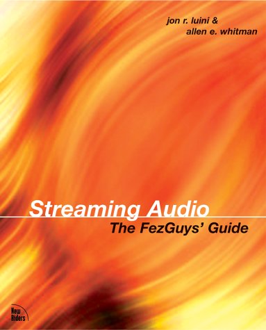 Streaming Audio The Fezguys Guide 1st Jon Luini Allen Whitman