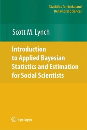 Introduction To Applied Bayesian Statistics And Estimation For Social Scientists 1st Edition Scott M Lynch