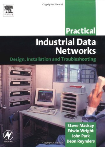 Practical Industrial Data Networks Design Installation And Troubleshooting 1st Edition Steve Mackay Cpeng Bsc Eleceng Bsc Hons Mba