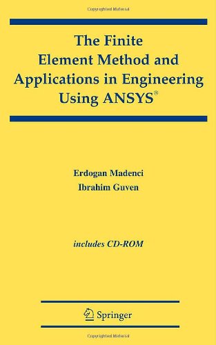 The Finite Element Method And Applications In Engineering Using Ansys Erdogan Madenci