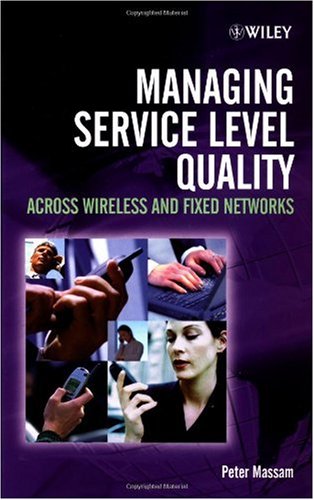 Managing Service Level Quality Across Wireless And Fixed Networks 1st Edition Peter Massam