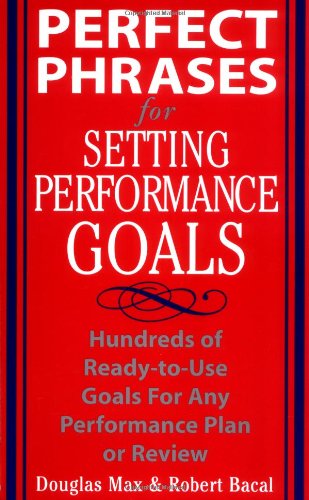 Perfect Phrases For Setting Performance Goals 1st Edition Douglas Max