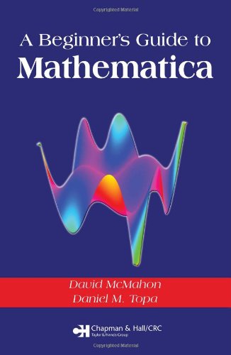 A Beginners Guide To Mathematica 1st Edition David Mcmahon Dan M Topa