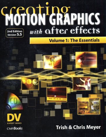 Creating Motion Graphics With After Effects The Essentials 2nd Trish Meyer