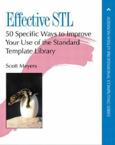 Effective Stl 50 Specific Ways To Improve Your Use Of The Standard Template Library Addisonwesley Professional Computing Series Scott Meyers