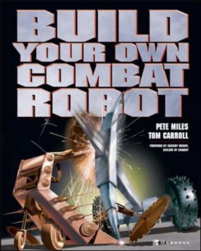 Build Your Own Combat Robot Pete Miles Tom Carroll