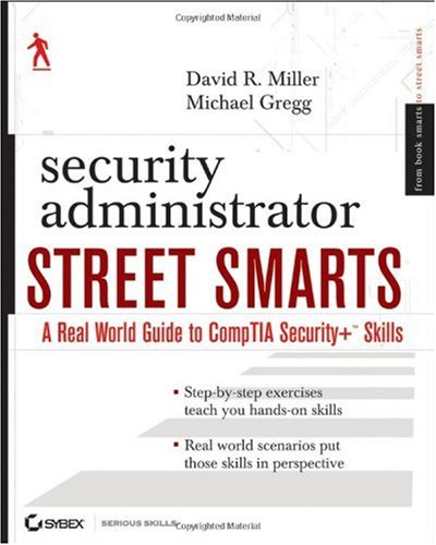 Security Administrator Street Smarts A Real World Guide To Comptia Security Skills David R Miller