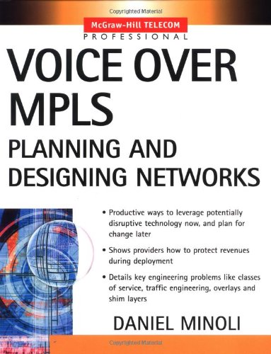Voice Over Mpls Planning And Designing Networks 1st Edition Daniel Minoli
