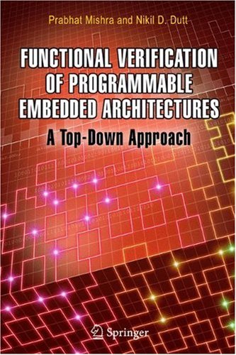 Functional Verification Of Programmable Embedded Architectures A Topdown Approach 1st Edition Prabhat Mishra