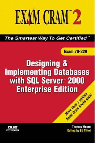 Mcadmcsemcdba 70229 Exam Cram 2 Designing Implementing Databases Wsql Server 2000 Enterprise Edition Thomas Moore