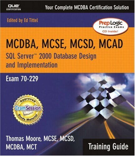 Mcse Training Guide 70229 Designing And Implementing Databases With Microsoft Sql Server 2000 Enterprise Edition 2nd Edition Thomas Moore