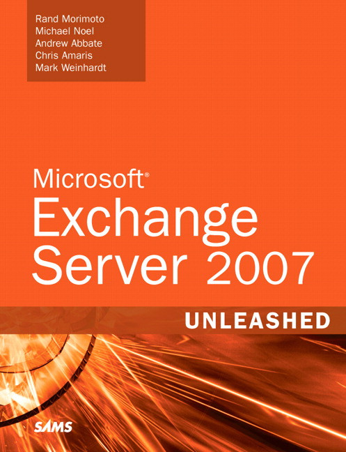 Microsoft Exchange Server 2007 Unleashed 1st Edition Rand Morimoto