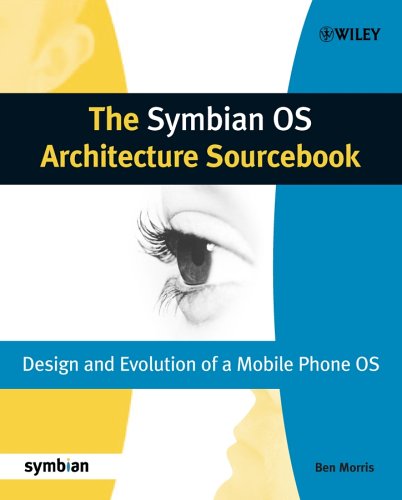 The Symbian Os Architecture Sourcebook Design And Evolution Of A Mobile Phone Os Ben Morris