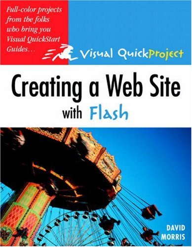 Creating A Web Site With Flash Visual Quickproject Guide David Morris