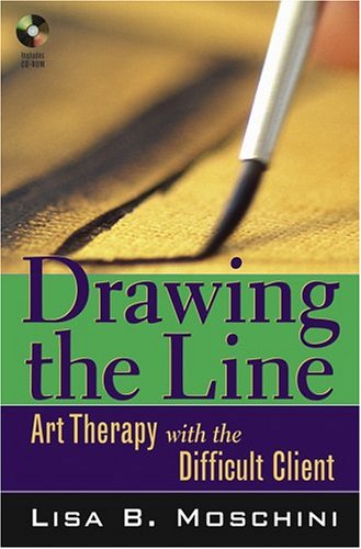 Drawing The Line Art Therapy With The Difficult Client Lisa B Moschini