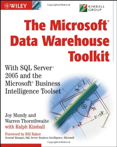 The Microsoftdata Warehouse Toolkit With Sql Server2005 And The Microsoftbusiness Intelligence Toolset 1st Edition Joy Mundy