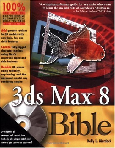 3ds Max 8 Bible Kelly L Murdock