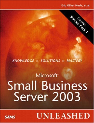 Microsoft Small Business Server 2003 Unleashed Eriq Oliver Neale