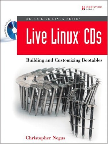 Live Linux Cds Building And Customizing Bootables Negus Live Linux Series Christopher Negus