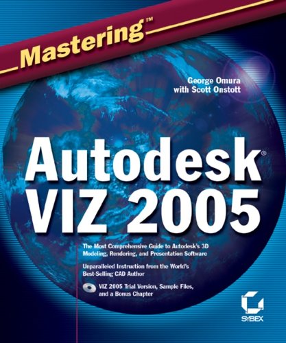 Mastering Autodesk Viz 2005 George Omura Scott Onstott