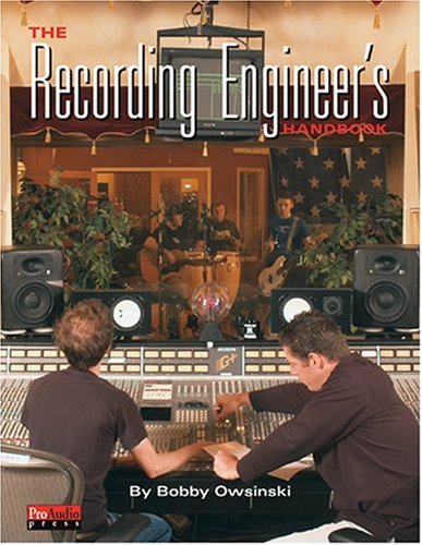 The Recording Engineers Handbook 1st Edition Bobby Owsinski
