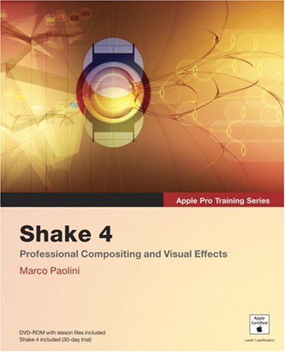 Apple Pro Training Series Shake 4 Professional Compositing And Visual Effects 2nd Marco Paolini