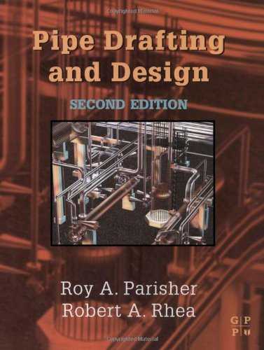 Pipe Drafting And Design 2nd Ed Roy A Parisher Robert A Rhea