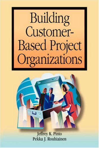 Building Customerbased Project Organizations 1st Edition Jeffrey K Pinto
