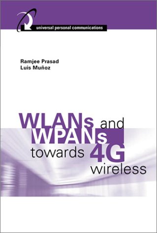 Wlans And Wpans Towards 4g Wireless Ramjee Prasad Luis Munoz