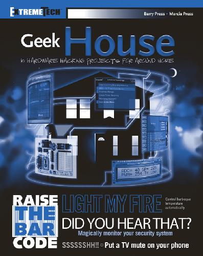 Geek House 10 Hardware Hacking Projects For Around Home Barry Press