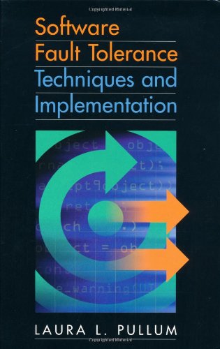 Software Fault Tolerance Techniques And Implementation Laura L Pullum